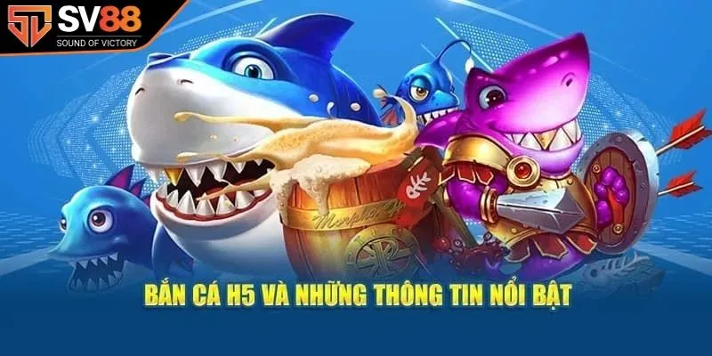 Bắn cá H5 cuộc cách mạng của trò chơi bắn cá truyền thống